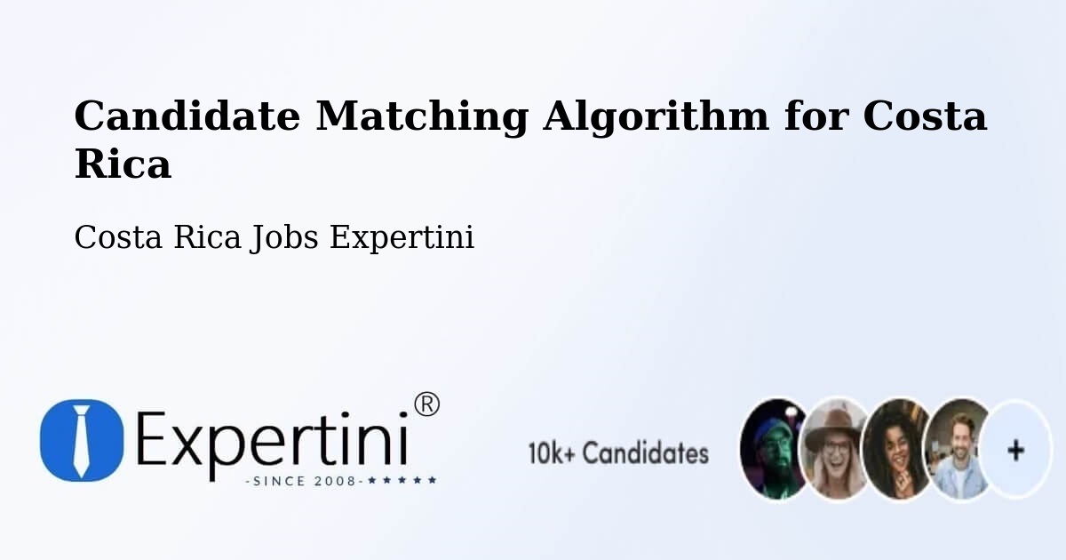 Candidate Matching Algorithm Overview – Escazú - Costa Rica Jobs Expertini