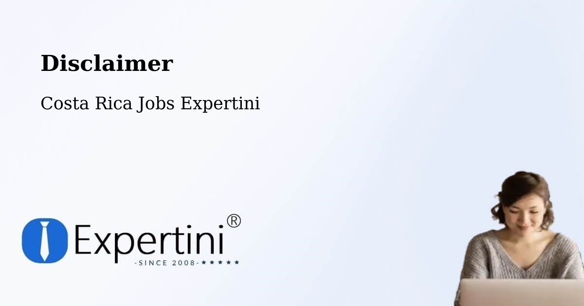 Disclaimer – Escazú - Costa Rica Jobs Expertini