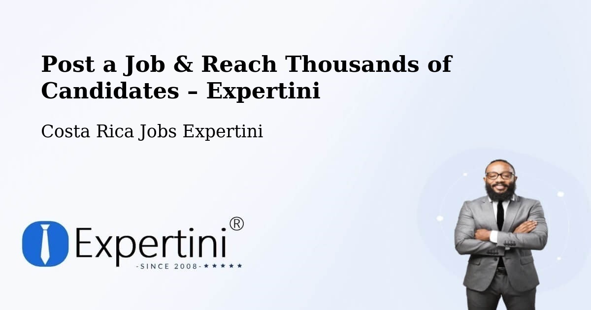 Post a Job in Escazú – Hire the Right Talent - Escazú, Costa Rica Jobs Expertini