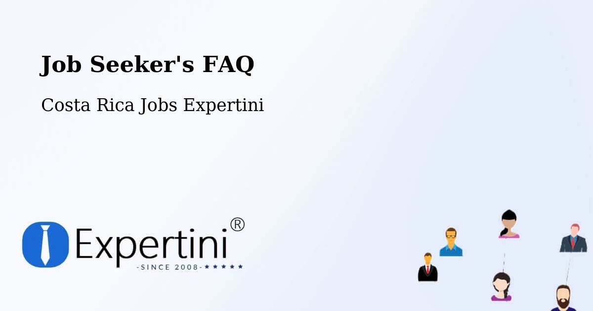 Job Seeker FAQ – Escazú - Costa Rica Jobs Expertini