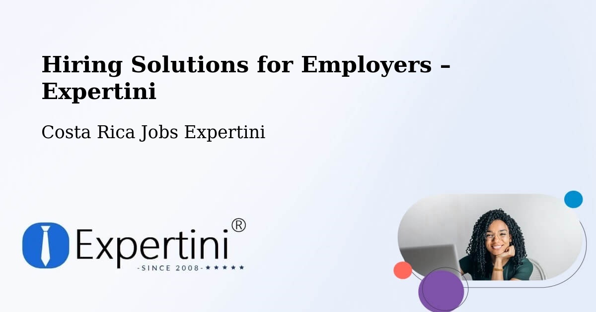 Hiring Solutions for Employers in Escazú - Escazú, Costa Rica Jobs Expertini