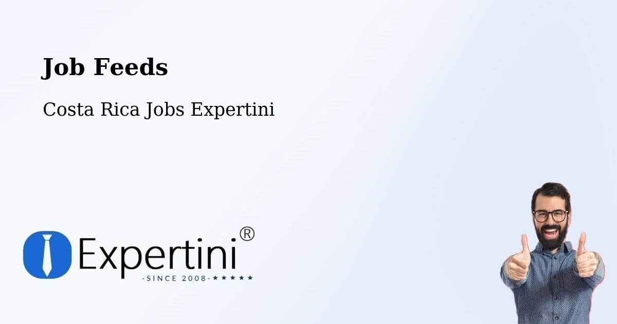 Job Listings Feed – Escazú - Costa Rica Jobs Expertini